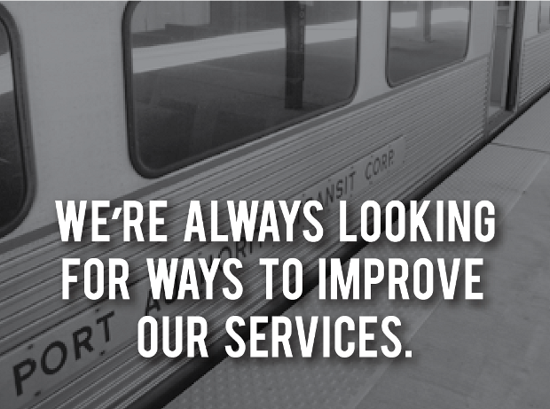 WE'RE ALWAYS LOOKING FOR WAYS TO IMPROVE OUR SERVICES. 